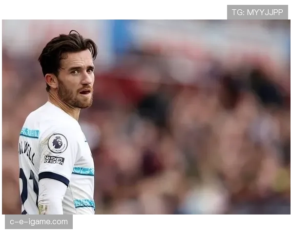 本·奇尔韦尔英超赛季表现抢眼，助球队迎战新挑战